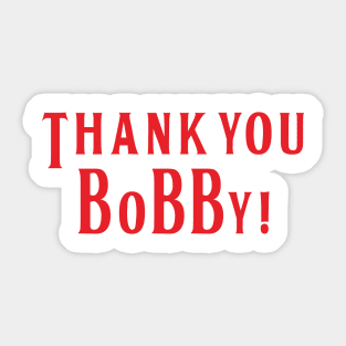 Thank you Bobby Sticker